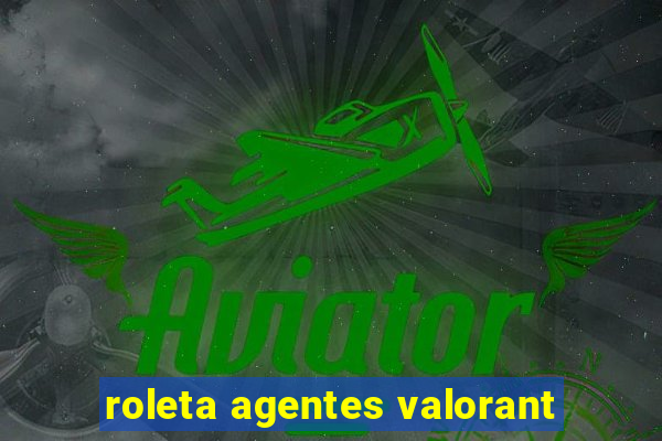 roleta agentes valorant